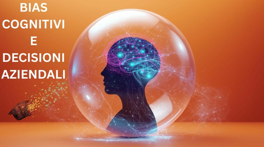 5 bias cognitivi che sabotano le decisioni in azienda