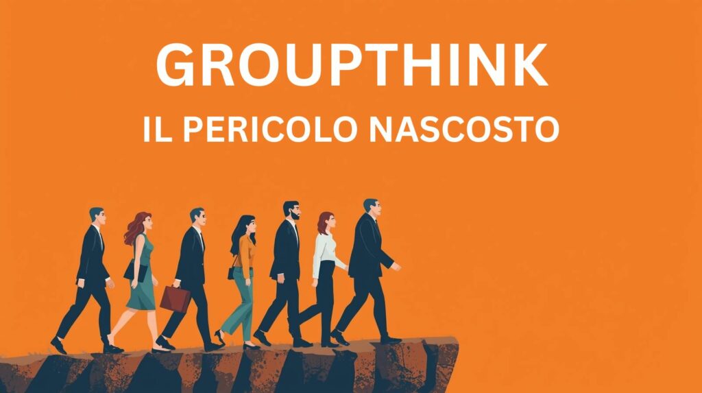 Cos’è il groupthink e come evitarlo nella tua azienda